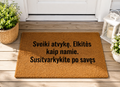 Rankų darbo durų kilimėlis „Sveiki atvykę. Elkitės kaip namie. Susitvarkykite po savęs“